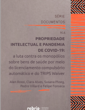 Propriedade Intelectual e Pandemia de COVID-19: a luta contra os monopólios de saúde por meio do licenciamento compulsório auto